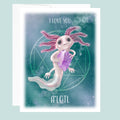 Card with axolotl illustration and 'I love you a'lotl' text on aqua blue background.